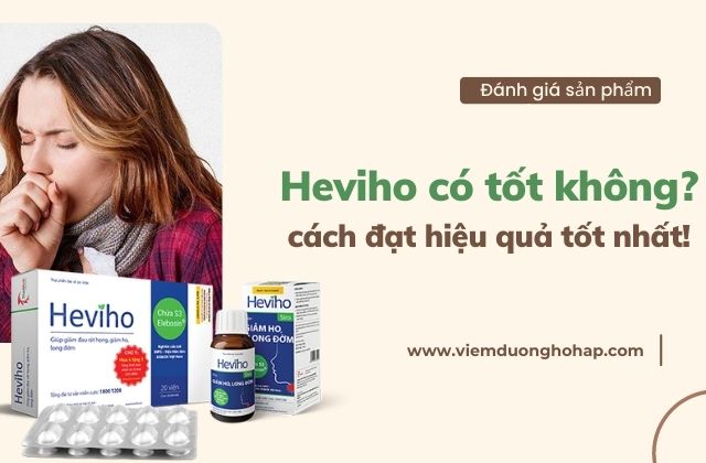 Sử dụng thuốc Heviho có tốt không? cách đạt hiệu quả tốt nhất!