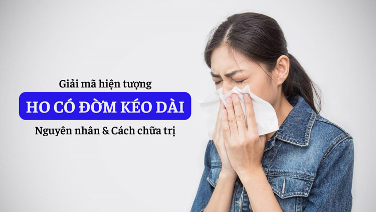 Cảnh giác triệu chứng ho có đờm kéo dài, 99% người không hiểu rõ