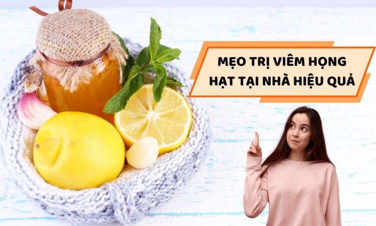 Trị viêm họng hạt tại nhà theo dân gian vô cùng an toàn, lành tính 