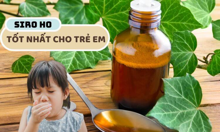 Top siro ho cho trẻ sơ sinh dưới 1 tuổi tốt nhất